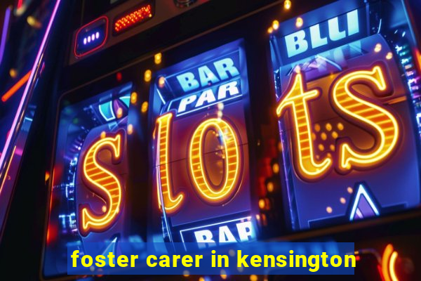 foster carer in kensington